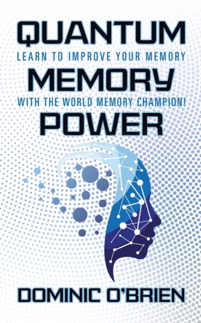 Quantum Memory Power : Learn to Improve Your Memory With the World Memory Champion!, Paperback / softback Book