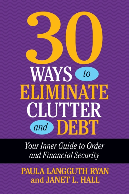 30 Ways to Eliminate Clutter and Debt, Paperback / softback Book