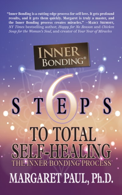 6 Steps to Total Self-Healing : The Inner Bonding Process, Hardback Book