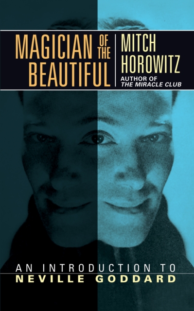 Magician of the Beautiful : An Introduction to Neville Goddard, EPUB eBook