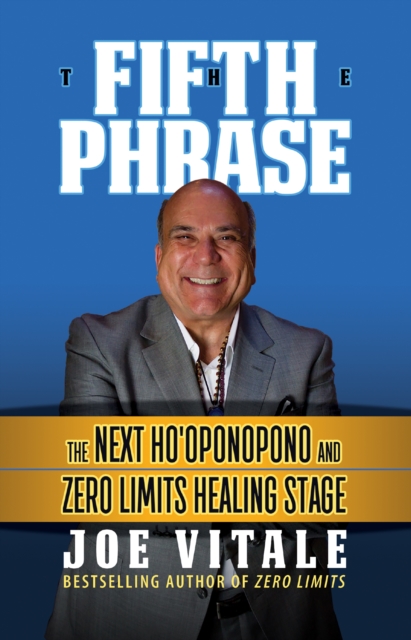 The Fifth Phrase : The Next Ho'oponopono and Zero Limits Healing Stage, EPUB eBook
