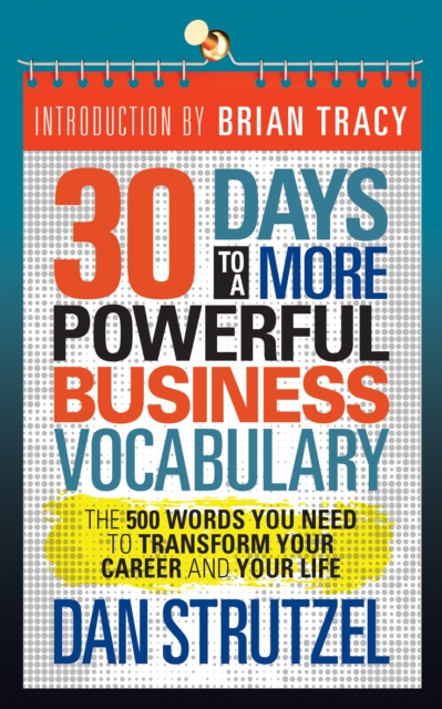 30 Days to a More Powerful Business Vocabulary : The 500 Words You Need to Transform Your Career and Your Life, EPUB eBook