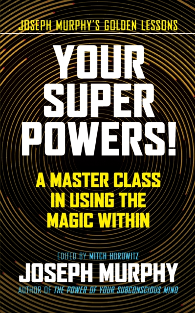 Your Super Powers! : A Master Class in Using the Magic Within, EPUB eBook