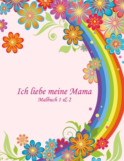 Malbuch Ich liebe meine Mama 1 & 2, Paperback / softback Book
