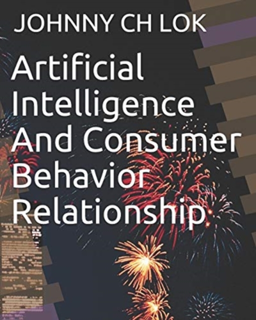 Artificial Intelligence And Consumer Behavior Relationship, Paperback / softback Book