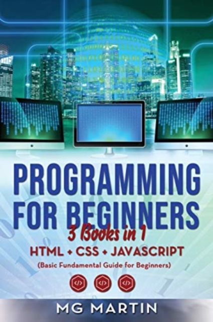 Programming for Beginners : 3 Books in 1- HTML+CSS+JavaScript (Basic Fundamental Guide for Beginners), Paperback / softback Book