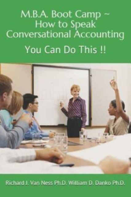 M.B.A. Boot Camp : How to Speak Conversational Accounting You Can Do This!!, Paperback / softback Book