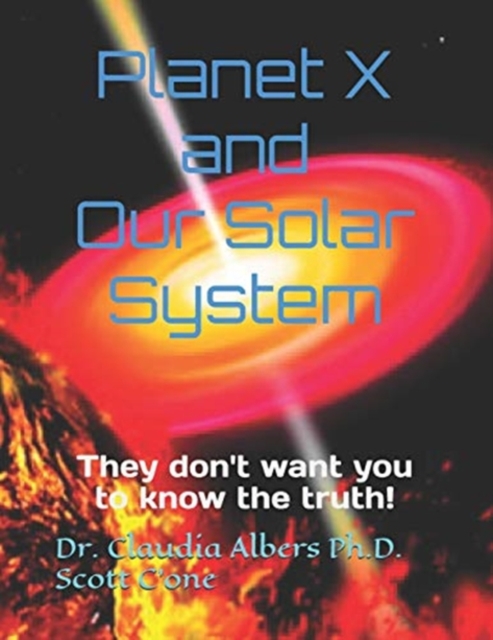 Planet X and Our Solar System : They don't want you to know the truth, Paperback / softback Book