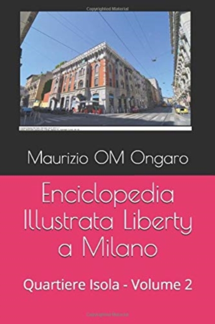 Enciclopedia Illustrata Liberty a Milano : Quartiere Isola - Volume 2, Paperback / softback Book