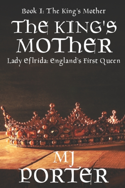 The King's Mother : Sequel to The First Queen of England Trilogy, Paperback / softback Book