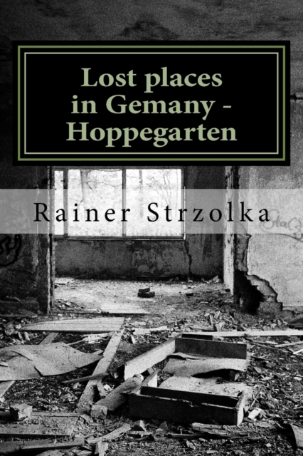 Lost places in Gemany - Hoppegarten : The black and white photographies, Paperback / softback Book