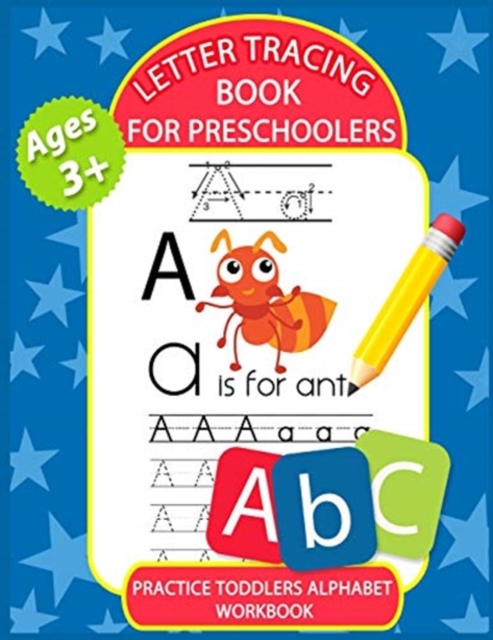 Letter Tracing Book for Preschoolers : Letter Tracing Books for Kids Ages 3-5, Kindergarten, Toddlers, Preschool, Letter Tracing Practice Workbook Alphabet, Paperback / softback Book