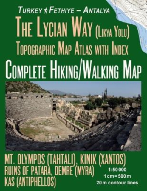The Lycian Way (Likia Yolu) Topographic Map Atlas with Index 1 : 50000 Complete Hiking/Walking Map Turkey Fethiye - Antalya Mt. Olympos (Tahtali), Kinik (Xantos), Ruins of Patara, Demre (Myra), Kas (A, Paperback / softback Book