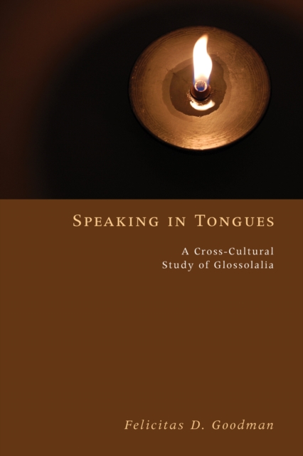 Speaking in Tongues : A Cross-Cultural Study of Glossolalia, PDF eBook