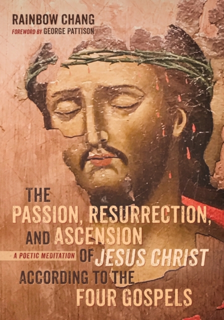 The Passion, Resurrection, and Ascension of Jesus Christ According to the Four Gospels, Paperback / softback Book