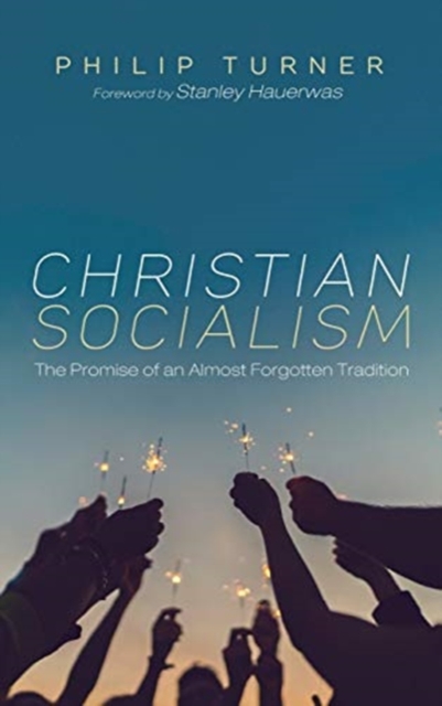 Christian Socialism : The Promise of an Almost Forgotten Tradition, Hardback Book