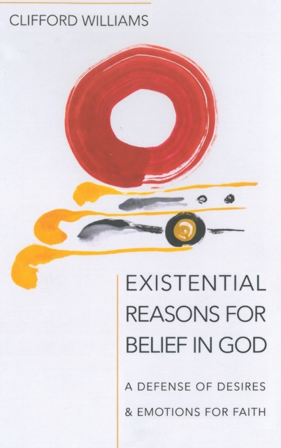Existential Reasons for Belief in God, Hardback Book