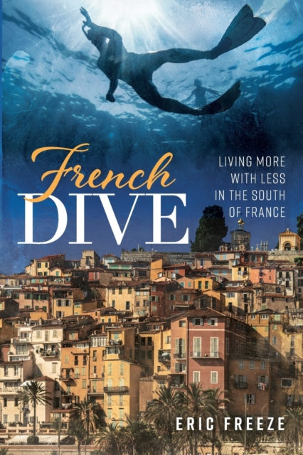 French Dive : Living More with Less in the South of France, Paperback / softback Book