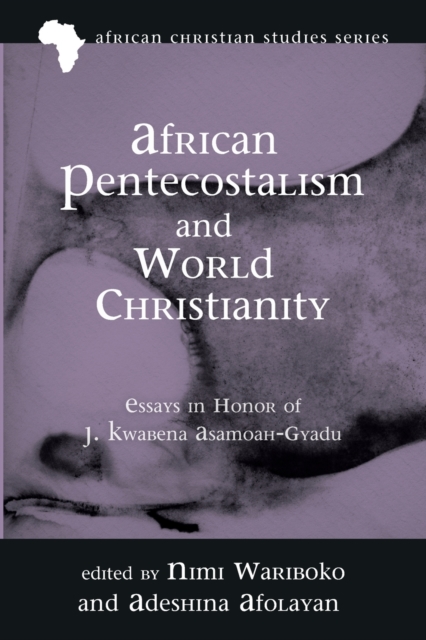African Pentecostalism and World Christianity, Paperback / softback Book