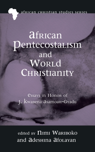 African Pentecostalism and World Christianity, Hardback Book