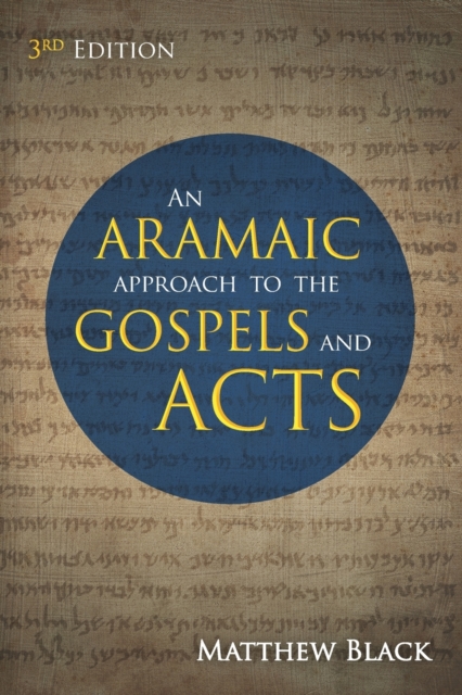 An Aramaic Approach to the Gospels and Acts, 3rd Edition, Paperback / softback Book