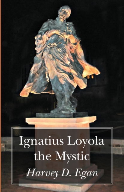 Ignatius Loyola the Mystic, Paperback / softback Book