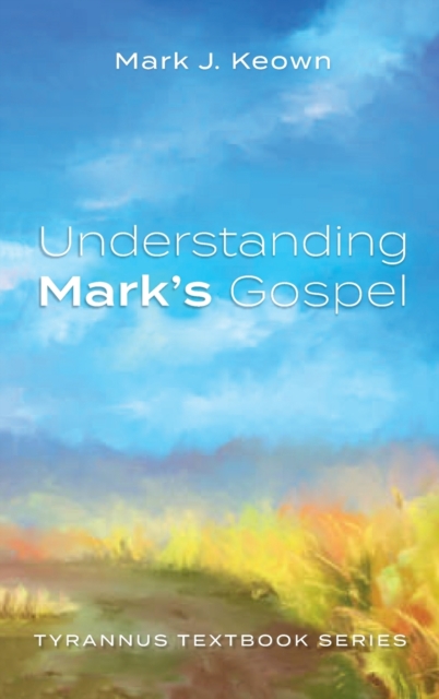 Understanding Mark's Gospel : Tyrannus Textbook Series, Hardback Book
