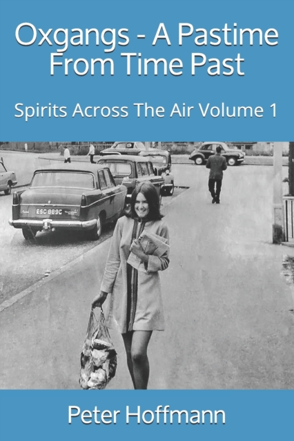 Oxgangs - A Pastime From Time Past : Spirits Across the Air Volume 1, Paperback / softback Book