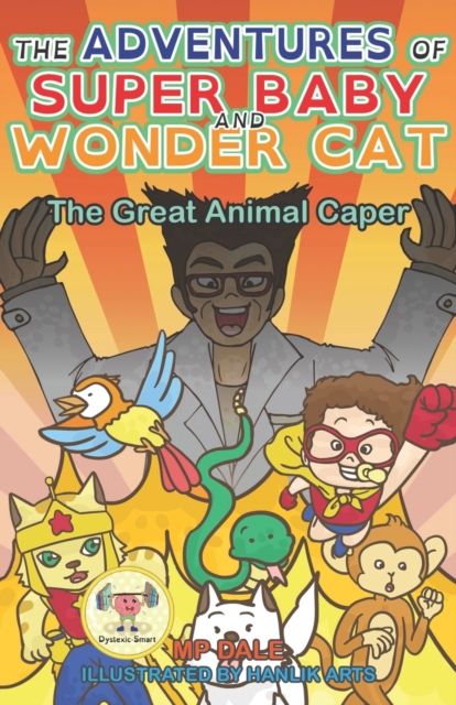 The Adventures of Super Baby : The Great Animal Caper: (Dyslexic-Smart), Paperback / softback Book