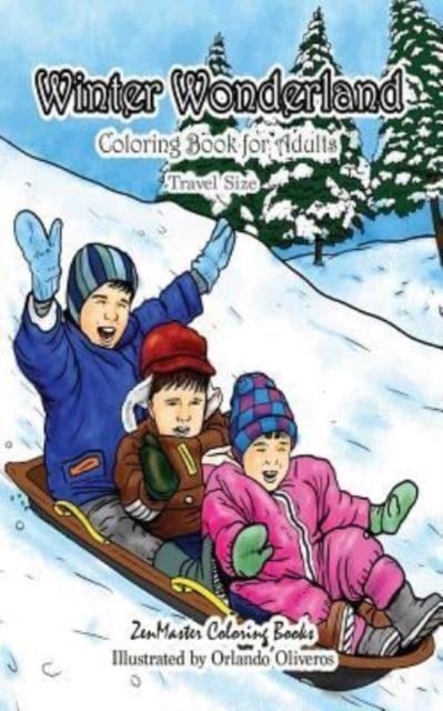 Travel Size Coloring Book for Adults : Winter Wonderland: 5x8 Coloring Book for Adults of Winter With Snowmen, Winter Landscapes, Country Scenes, Cozy Animals, and More for Relaxation and Stress Relie, Paperback / softback Book