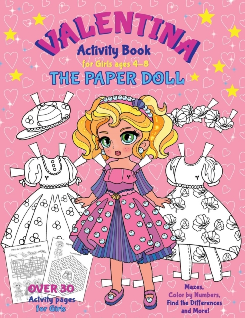 VALENTINA, the Paper Doll Activity Book for Girls ages 4-8 : Paper Doll with the Dresses for Coloring and Cutting Out, Mazes, Color by Numbers, Find the Differences, Match the pictures, Trace the pict, Paperback / softback Book