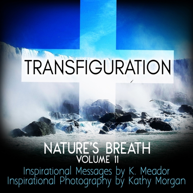 Nature's Breath : Transfiguration: Volume 11, Paperback / softback Book