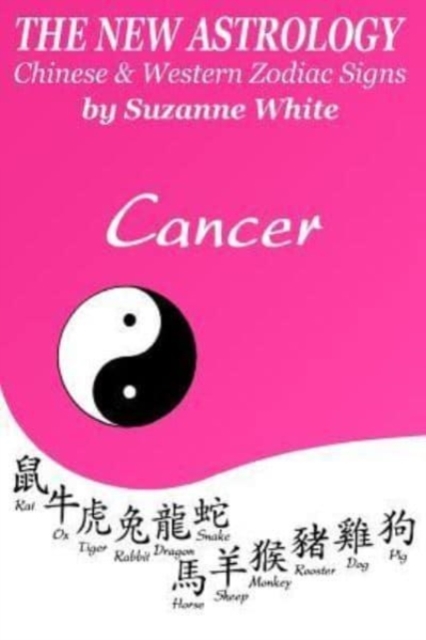 The New Astrology Cancer Chinese & Western Zodiac Signs. : The New Astrology by Sun Signs, Paperback / softback Book