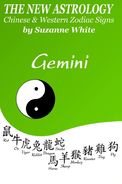 The New Astrology Gemini : Gemini Combined with All Chinese Animal Signs: The New Astrology by Sun Sign, Paperback / softback Book
