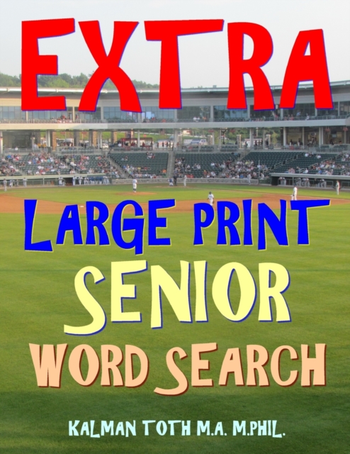 Extra Large Print Senior Word Search : 133 Giant Print Themed Word Search Puzzles, Paperback / softback Book