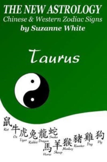 The New Astrology Taurus Chinese and Western Zodiac Signs : The New Astrology by Sun Signs, Paperback / softback Book