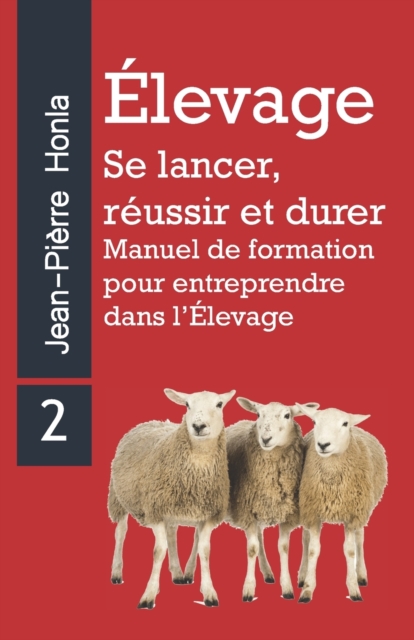 Elevage - Se Lancer, Reussir Et Durer : Manuel de formation pour entreprendre dans l'Elevage, Paperback / softback Book