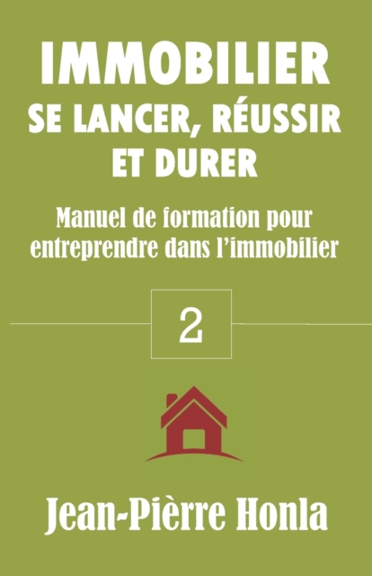 Immobilier - Se Lancer, Reussir Et Durer : Manuel de formation pour entreprendre dans l'immobilier, Paperback / softback Book
