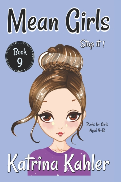 MEAN GIRLS - Book 9 - Stop It! : Books for Girls aged 9-12, Paperback / softback Book