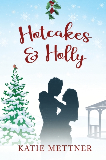Hotcakes and Holly : A Small Town Michigan Christmas Romance, Paperback / softback Book
