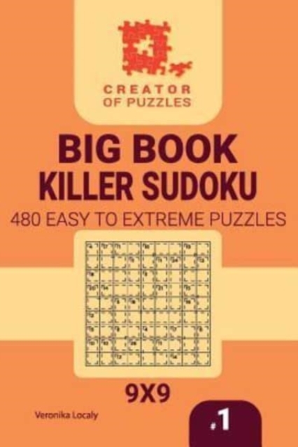 Creator of puzzles - Big Book Killer Sudoku 480 Easy to Extreme (Volume 1), Paperback / softback Book