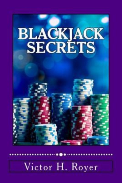Blackjack Secrets : How to Beat the Game and WIN!, Paperback / softback Book