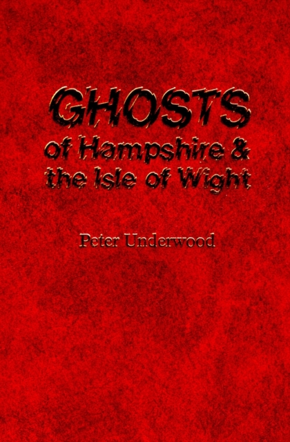 Ghosts of Hampshire and the Isle of Wight, Paperback / softback Book