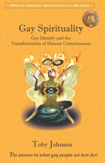 Gay Spirituality : Gay Identity and the Transformation of Human Consciousness, Paperback / softback Book