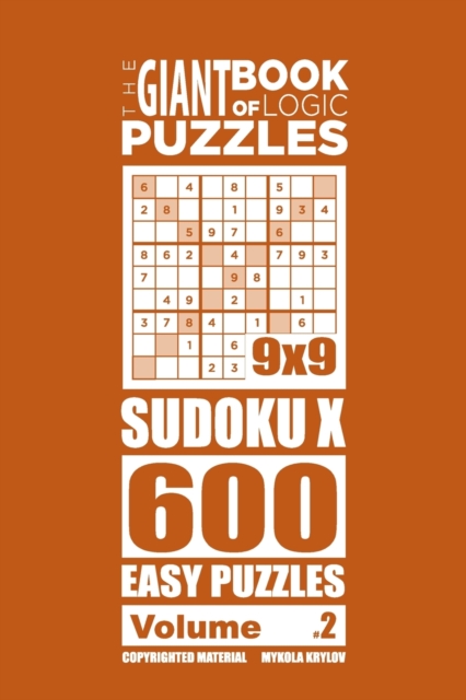 The Giant Book of Logic Puzzles - Sudoku X 600 Easy Puzzles (Volume 2), Paperback / softback Book