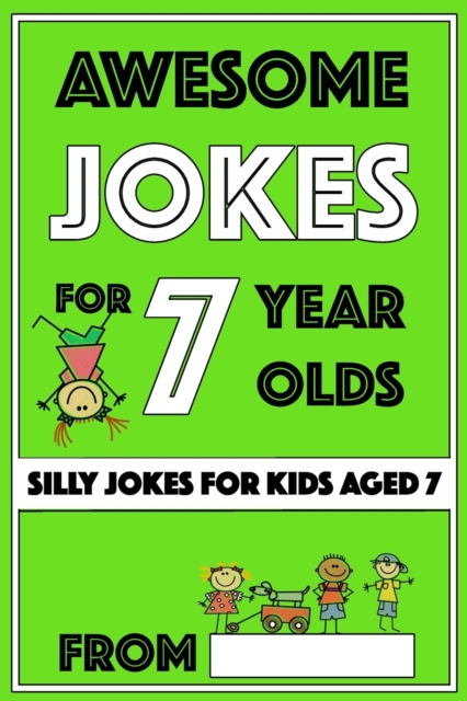 Awesome Jokes for 7 Year Olds : Silly Jokes for Kids Aged 7, Paperback / softback Book