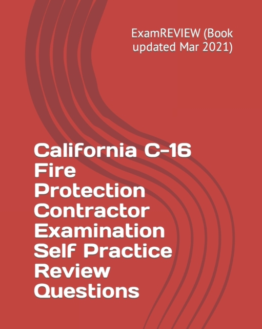 California C-16 Fire Protection Contractor Examination Self Practice Review Questions, Paperback / softback Book