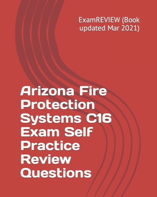 Arizona Fire Protection Systems C16 Exam Self Practice Review Questions, Paperback / softback Book