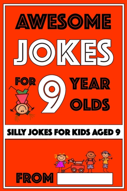 Awesome Jokes For 9 Year Olds : Silly Jokes for Kids Aged 9, Paperback / softback Book