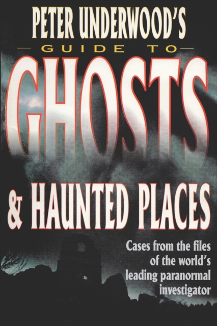 Peter Underwood's Guide to Ghosts & Haunted Places, Paperback / softback Book